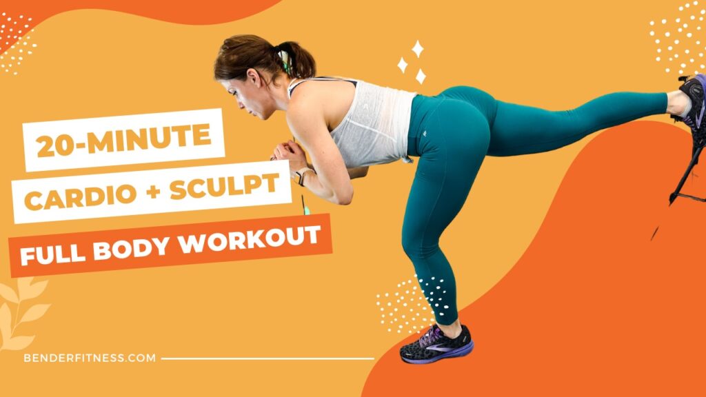 20-Min Cardio + Sculpt BURN: Full Body Workout – Bender Fitness